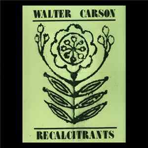 Walter Carson - Recalcitrants mp3