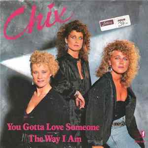 Chix - You Gotta Love Someone / The Way I Am mp3