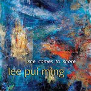 Lee Pui Ming - She Comes To Shore mp3