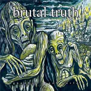 Brutal Truth - Goodbye Cruel World! mp3