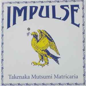 Takenaka Mutsumi Matricaria - Impulse mp3