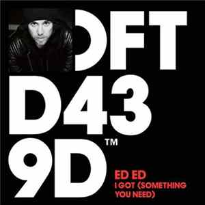 Ed Ed - I Got (Something You Need) mp3