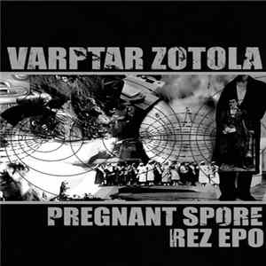 Pregnant Spore / Rez Epo - Varptar Zotola mp3