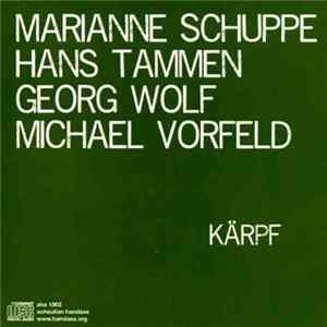 Marianne Schuppe, Hans Tammen, Georg Wolf, Michael Vorfeld - Kärpf mp3