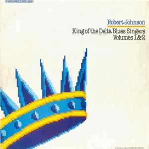 Robert Johnson - King Of The Delta Blues Singers Volumes 1 & 2 mp3
