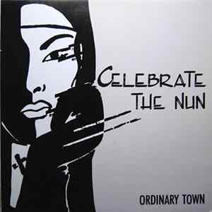 Celebrate The Nun - Ordinary Town mp3