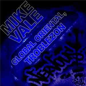Mike Vale - Global Oriental / Troblezon mp3