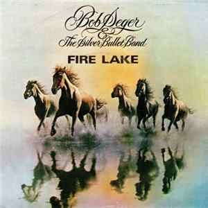 Bob Seger & The Silver Bullet Band - Fire Lake mp3