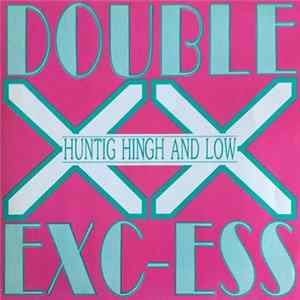 Double Exc-Ess - Hunting High And Low mp3