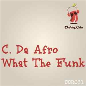C. Da Afro - What The Funk mp3