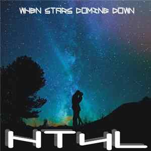 HT4L - When Stars Coming Down mp3