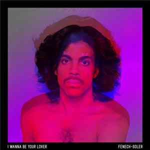 Fenech-Soler - I Wanna Be Your Lover mp3