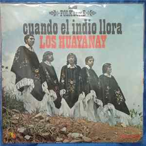 Los Huayanay - Cuando El Indio Llora mp3