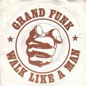 Grand Funk - Walk Like A Man mp3