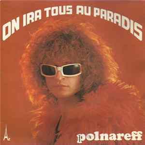 Michel Polnareff - On Ira Tous Au Paradis mp3