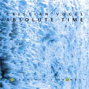 Cristian Vogel - Absolute Time mp3