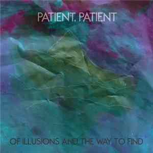 Patient, Patient - Of Illusions And The Way To Find mp3