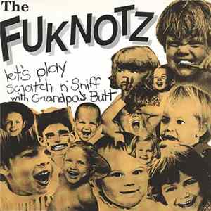 The Fuknotz - Let's Play Scratch N' Sniff With Grandpa's Butt mp3