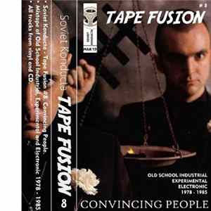 Soviet Konducta - Tape Fusion #8: Convincing People. Old School Industrial / Experimental / Electronic 1978​-​1985 mp3