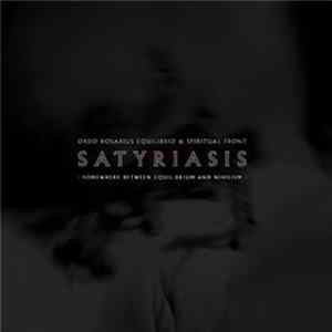 Ordo Rosarius Equilibrio & Spiritual Front - Satyriasis - Somewhere Between Equilibrium And Nihilism mp3