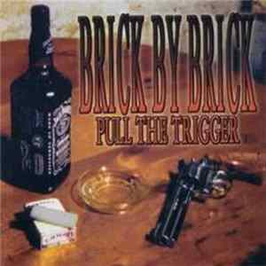 Brick By Brick - Pull The Trigger mp3