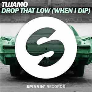 Tujamo - Drop That Low (When I Dip) mp3