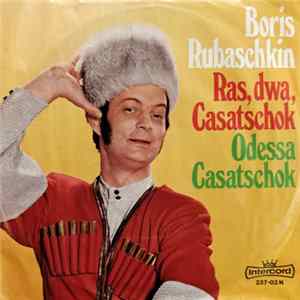 Boris Rubaschkin - Ras, Dwa, Casatschok / Odessa Casatschok mp3