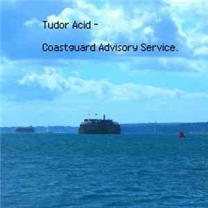 Tudor Acid - Coastguard Advisory Service mp3