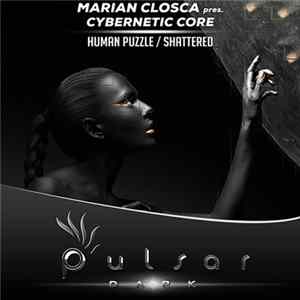 Marian Closca Pres. Cybernetic Core - Human Puzzle / Shattered mp3