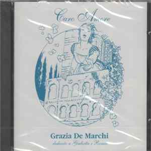 Grazia De Marchi - Caro Amore Dedicato A Romeo E Giulietta mp3