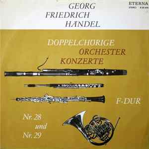 Georg Friedrich Händel - Doppelchörige Orchesterkonzerte Nr. 28 Und Nr. 29 F-Dur mp3