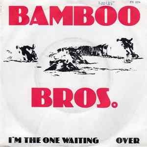 Bamboo Bros. - I'm The One Waiting / Over mp3