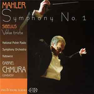Mahler, Sibelius, Polish National Radio Symphony Orchestra, Katowice, Gabriel Chmura - Symphony No. 1 - Valse Triste mp3
