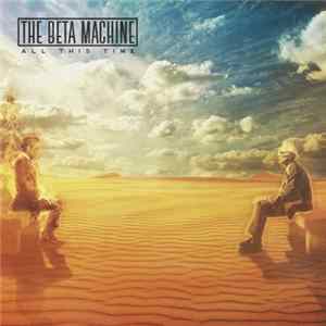 The Beta Machine - All This Time mp3