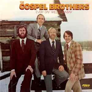 The Gospel Brothers - Every Day Will Be Sunday mp3