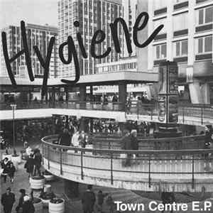 Hygiene - Town Centre E.P. mp3