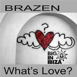 Brazen - What's Love Got To Do With It? mp3