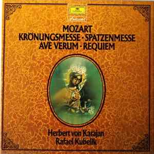 Mozart / Herbert Von Karajan / Rafael Kubelik - Krönungsmesse / Spatzenmesse / Ave Verum / Requiem mp3