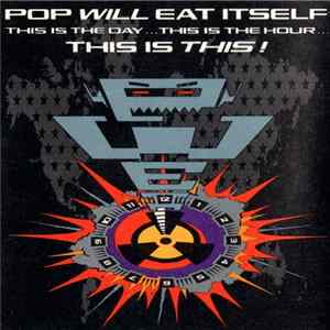 Pop Will Eat Itself - This Is The Day...This Is The Hour...This Is This! mp3