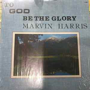 Marvin Harris - To God Be The Glory mp3