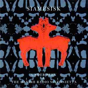 Under Byen & The Danish Radio Sinfonietta - Siamesisk mp3