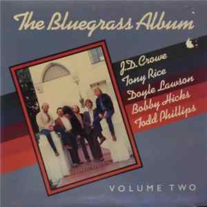 Bluegrass Album Band feat. Tony Rice / Doyle Lawson / Bobby Hicks / Todd Phillips / J.D. Crowe - The Bluegrass Album, Volume Two mp3