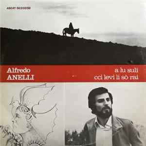 Alfredo Anelli - A Lu Suli Cci Levi Li So Rai mp3