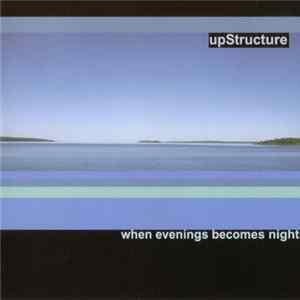 upStructure - When Evenings Becomes Nights mp3