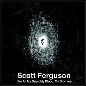 Scott Ferguson - For All Days, My Blood, My Brothers mp3