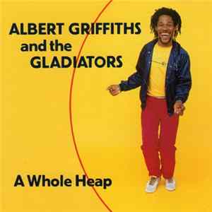 Albert Griffiths And The Gladiators - A Whole Heap mp3