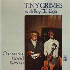 Tiny Grimes With Roy Eldridge - One Is Never Too Old To Swing mp3