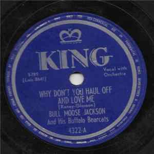 Bull Moose Jackson And His Buffalo Bearcats - Why Don't You Haul Off And Love Me / Is That All I Mean To You mp3