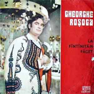 Gheorghe Roșoga - La Fîntîniță-n Făget mp3