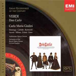 Verdi, Carlo Maria Giulini, Domingo, Caballé, Raimondi, Verrett, Milnes, Fioani, Estes, The Ambrosian Opera Chorus, Orchestra Of The Royal Opera House, Covent Garden - Don Carlo mp3